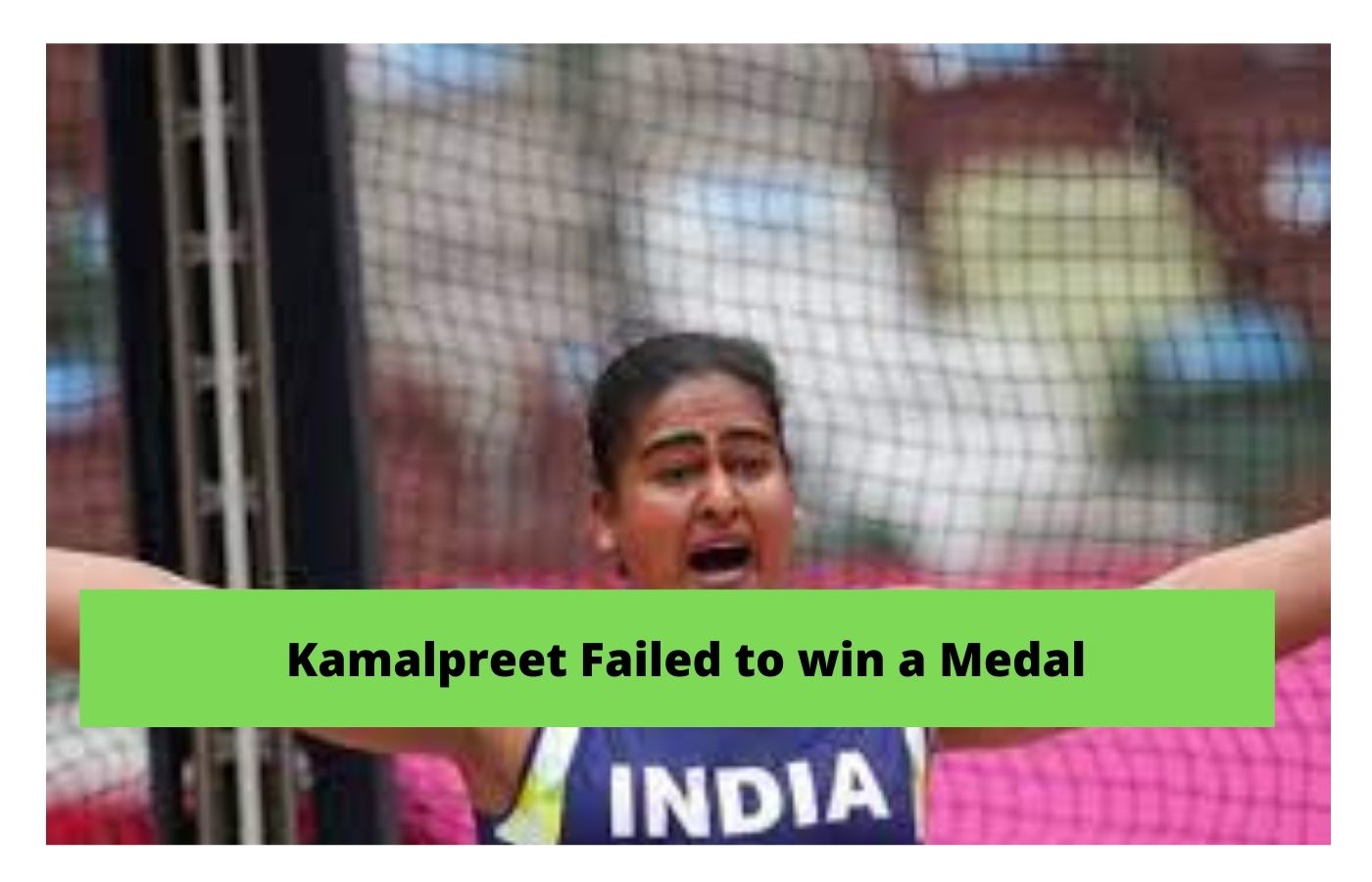 Kamalpreet Failed to win a Medal